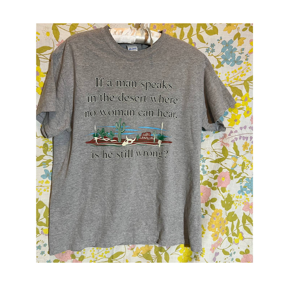 Gray Fun Graphic "If a man Speaks" Desert Slogan Tee Size Medium